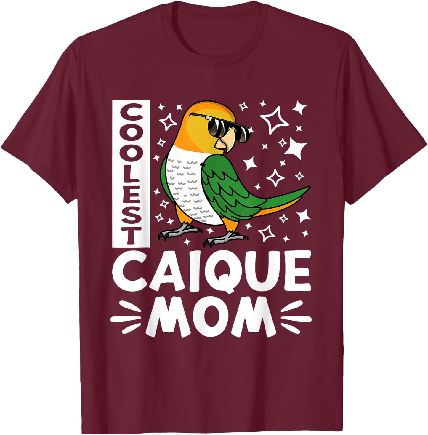 Coolest Caique Parrot Mom I White-bellied Caique T-Shirt - T-Shirt | Maroon