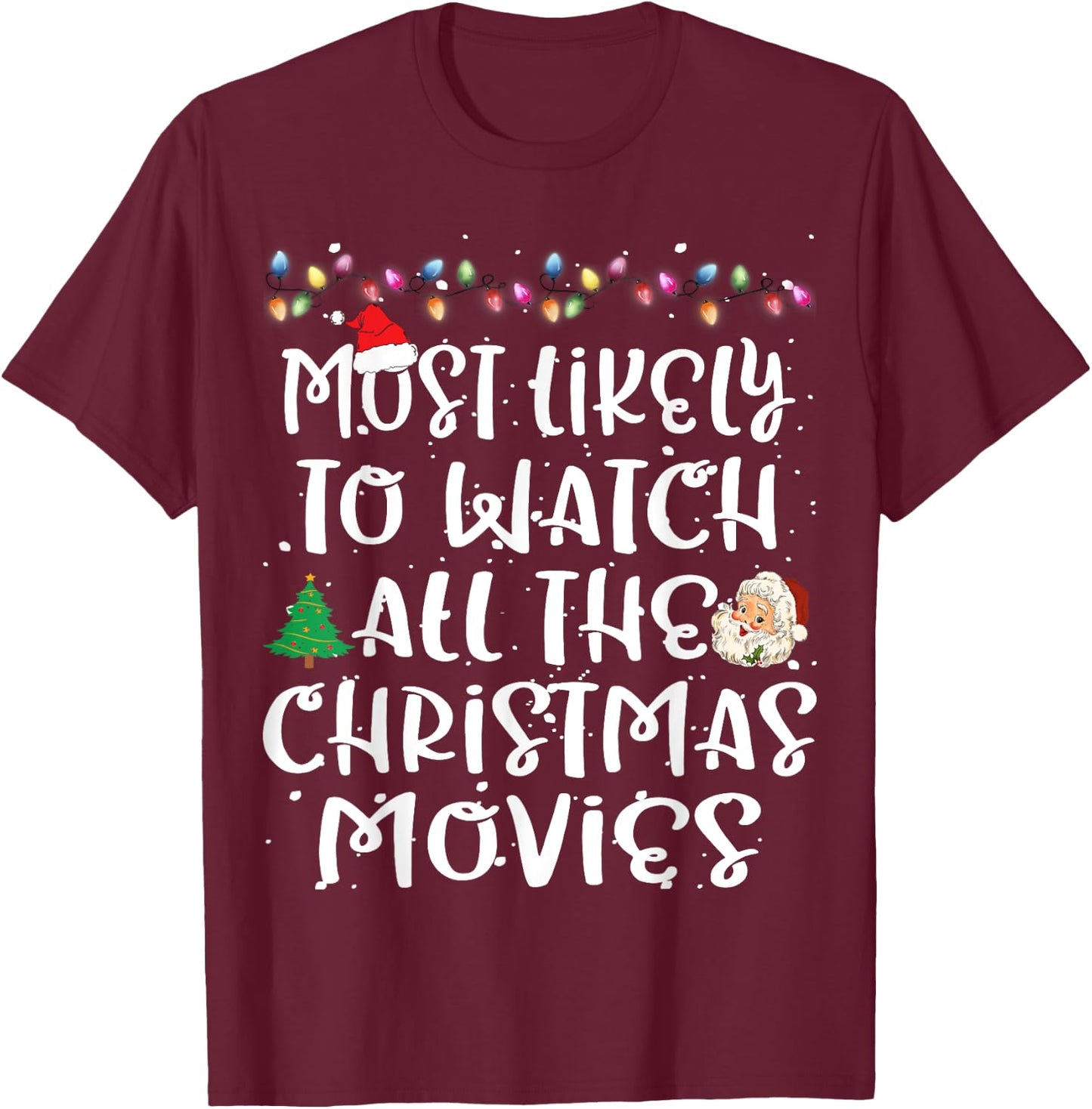 Most Likely To Watch All The Christmas Movies Christmas T-Shirt - T-Shirt | Maroon