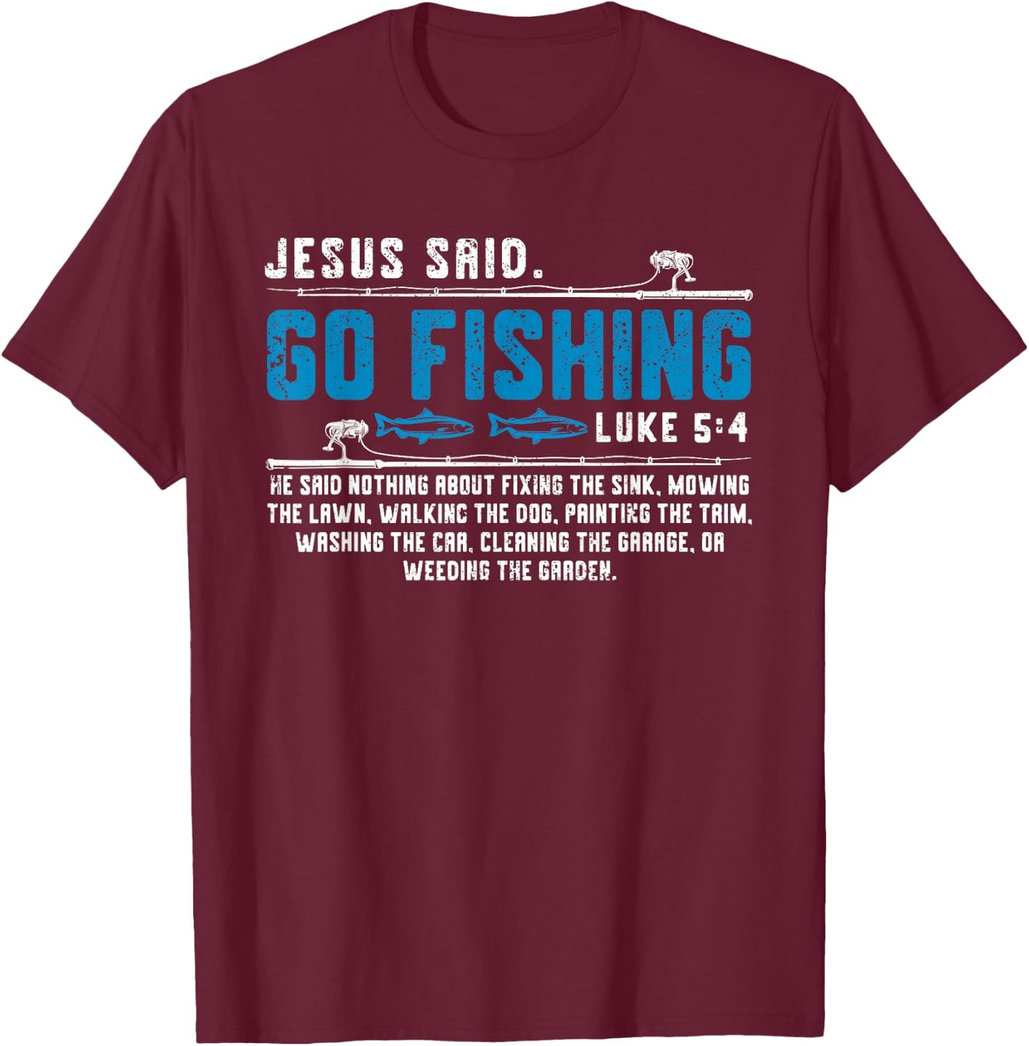 Jesus Said Go Fishing Funny Bible Vers Christian Religious T-Shirt - T-Shirt | Maroon