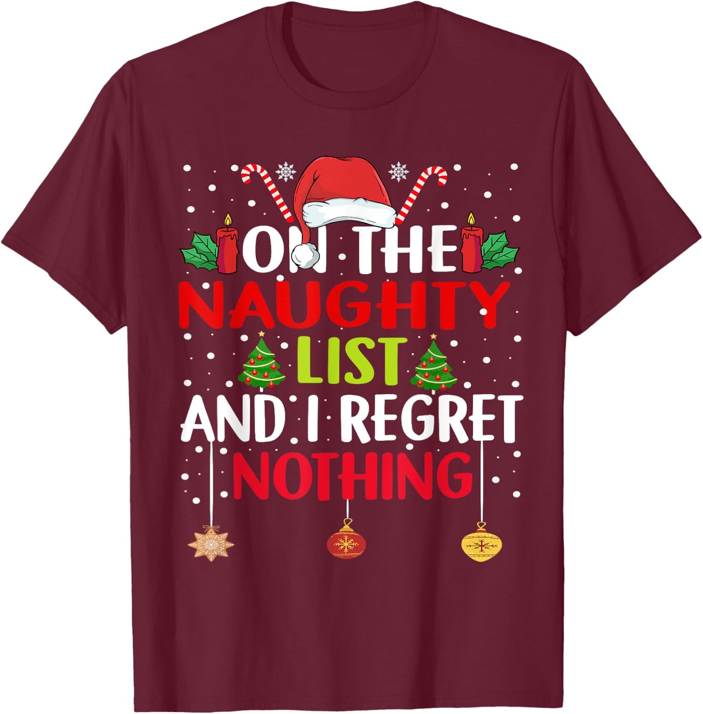 On The Naughty List And I Regret Nothing Funny Christmas T-Shirt - T-Shirt | Maroon