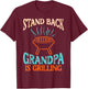Stand Back Grandpa Is Grilling Bbq Barbecue Grandfather Men T-Shirt - T-Shirt | Maroon
