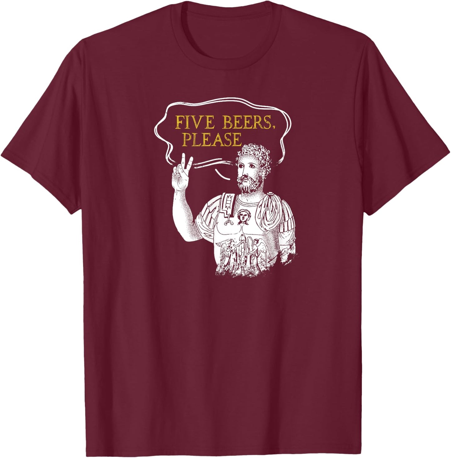 Roman Holds Up Two Fingers Says Five Beers Rome History Beer T-Shirt - T-Shirt | Maroon