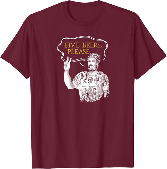 Roman Holds Up Two Fingers Says Five Beers Rome History Beer T-Shirt - T-Shirt | Maroon