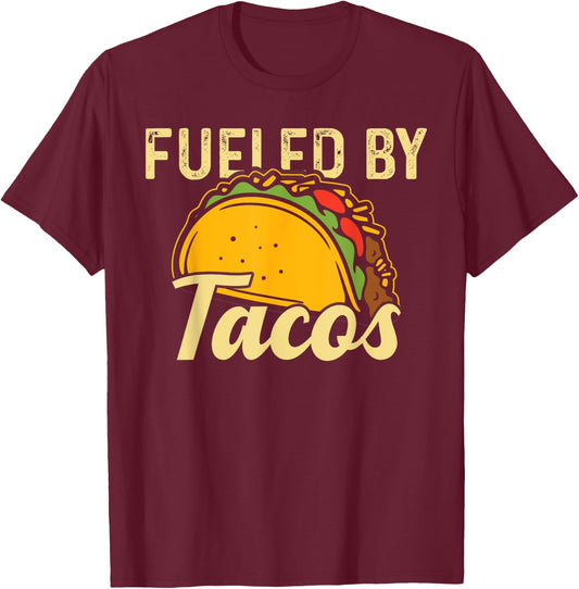 Mexican Food Fueled By Tacos Taco T-Shirt - T-Shirt | Maroon