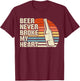 Vintage Retro Beer Never Broke My Heart Funny Drinking T-Shirt - T-Shirt | Maroon