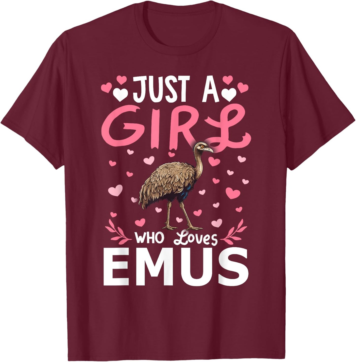 Emu Bird Lover Just A Girl Who Loves Emus T-Shirt - T-Shirt | Maroon