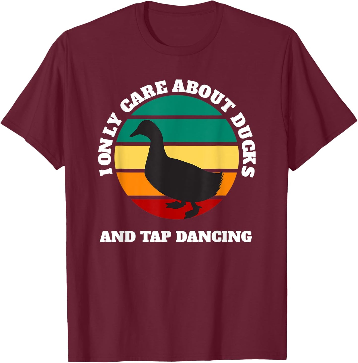 Ducks and tap dancing care about T-Shirt - T-Shirt | Maroon