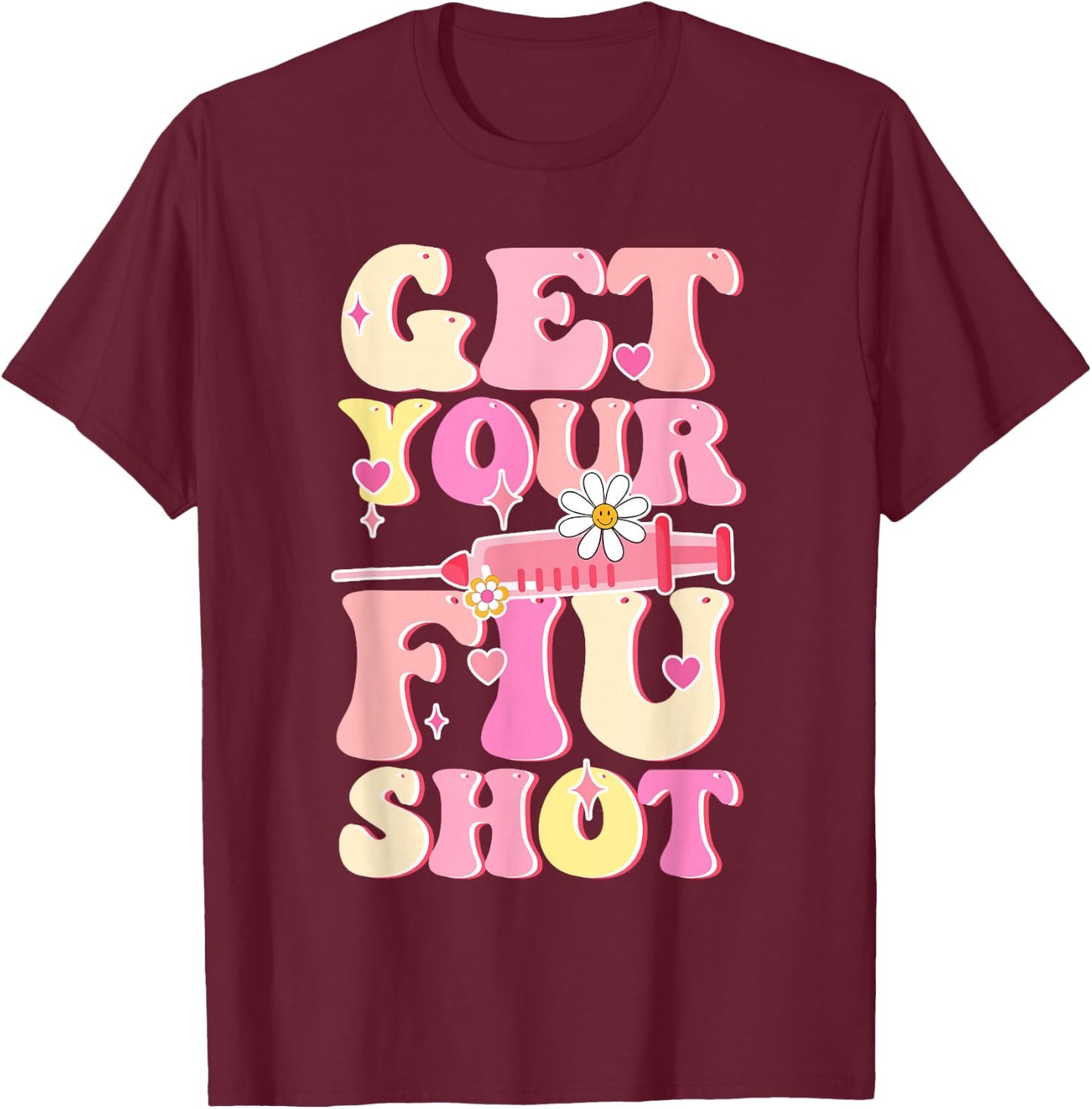 Groovy Retro Get Your Flu Shot Caregiver Vaccine Funny T-Shirt - T-Shirt | Maroon