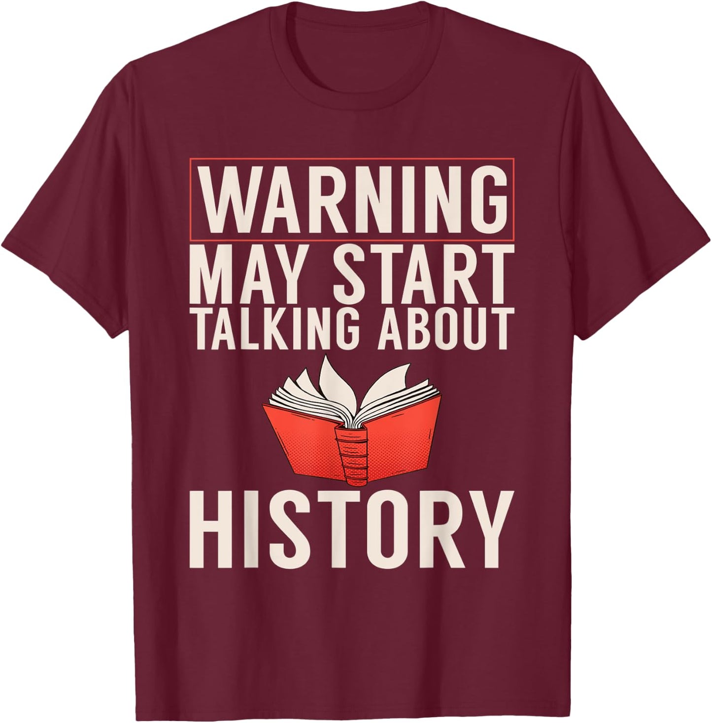 Warning may start talking about History Teacher Men Women T-Shirt - T-Shirt | Maroon