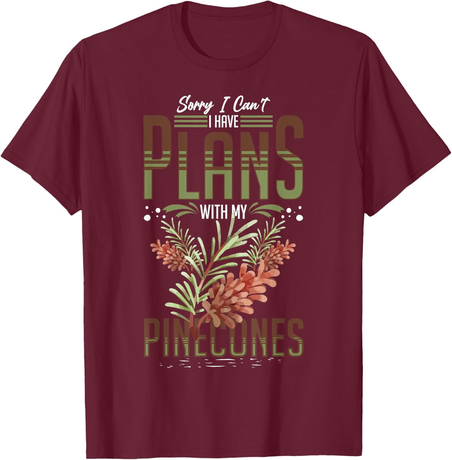 Pinecone Tree Funny Plant Mountain Forest T-Shirt - T-Shirt | Maroon