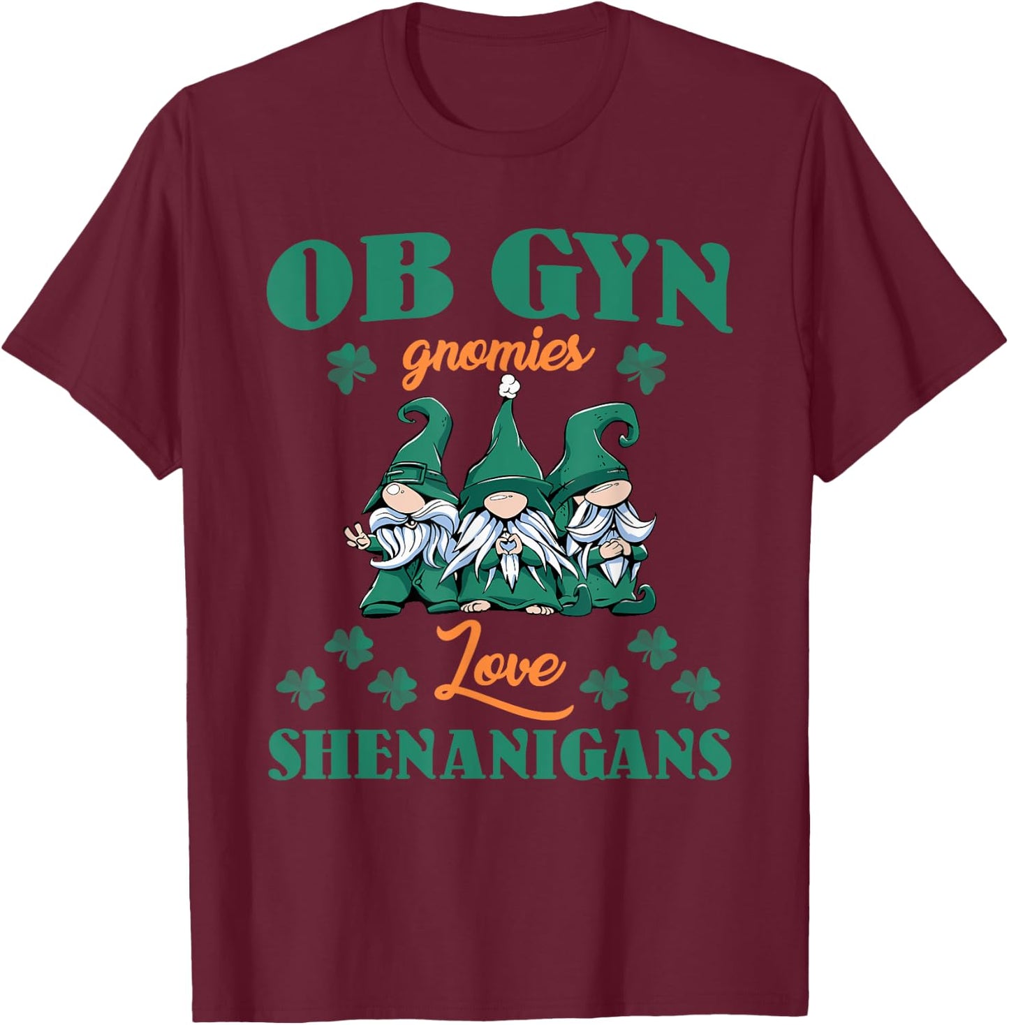 OBGYN Gnomies Love Shenanigans St. Patrick's Day Costume T-Shirt - T-Shirt | Maroon