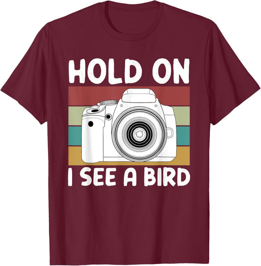 Hold On I See A Bird Cameras Photography T-Shirt - T-Shirt | Maroon