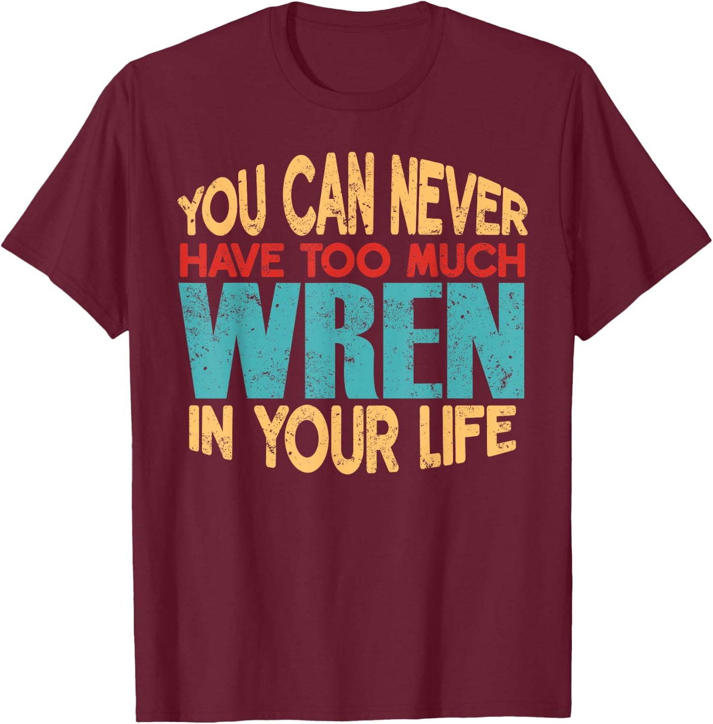 Funny Wren Personalized First Name Joke Item T-Shirt - T-Shirt | Maroon