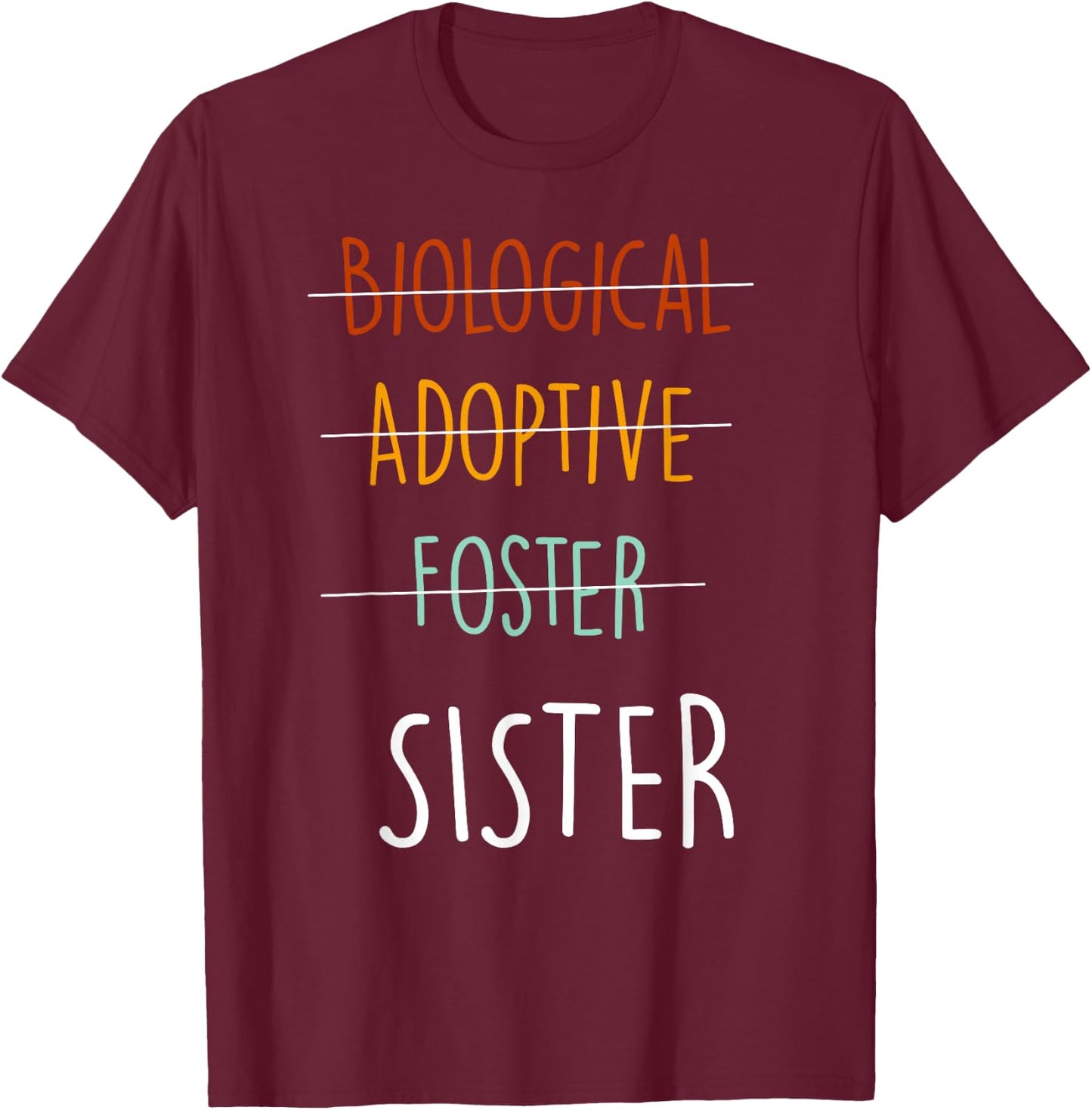 Biological Adoptive Foster Sister - Adopted Sister Day T-Shirt - T-Shirt | Maroon