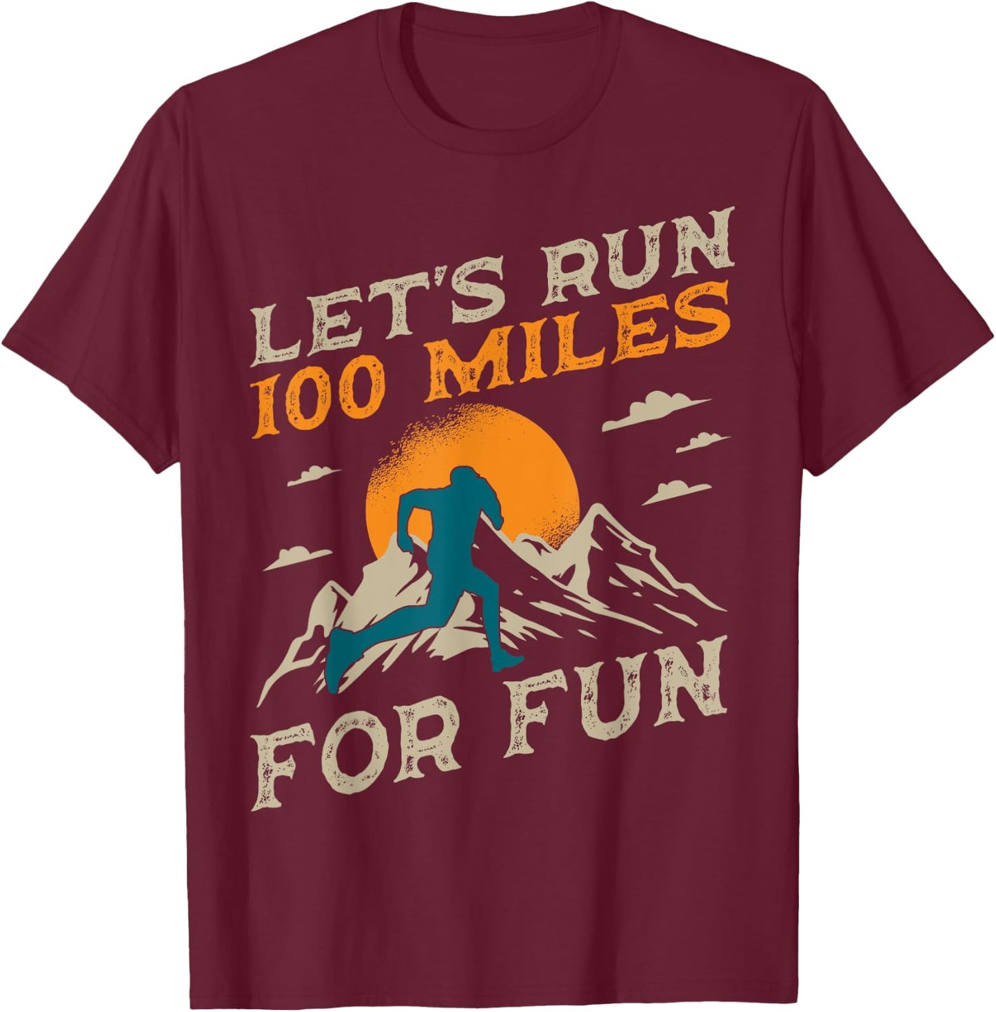 Trail Running 100 Miles Ultra Runner Mountain Sport Activity T-Shirt - T-Shirt | Maroon