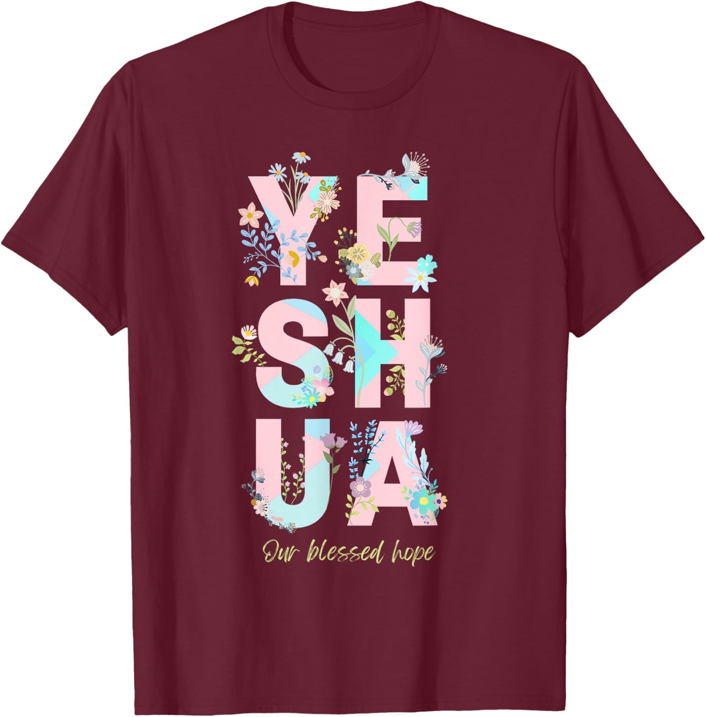 Yeshua Hamashiach Messianic Hebrew Jesus Floral and Fun T-Shirt - T-Shirt | Maroon