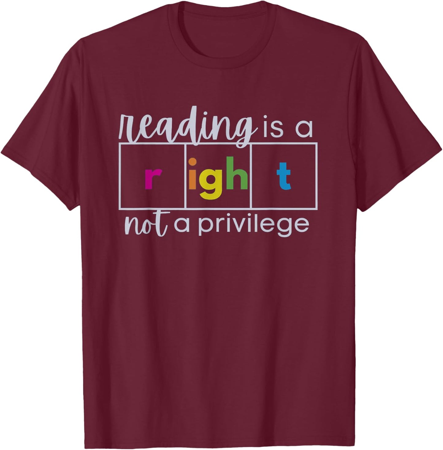 Reading is a Right Not a Privilege Reading Specialist T-Shirt - T-Shirt | Maroon