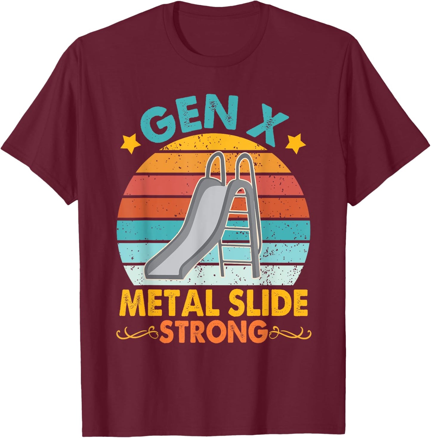 Funny Gen X Generation Sarcasm Gen X Metal Slide A Strong T-Shirt - T-Shirt | Maroon
