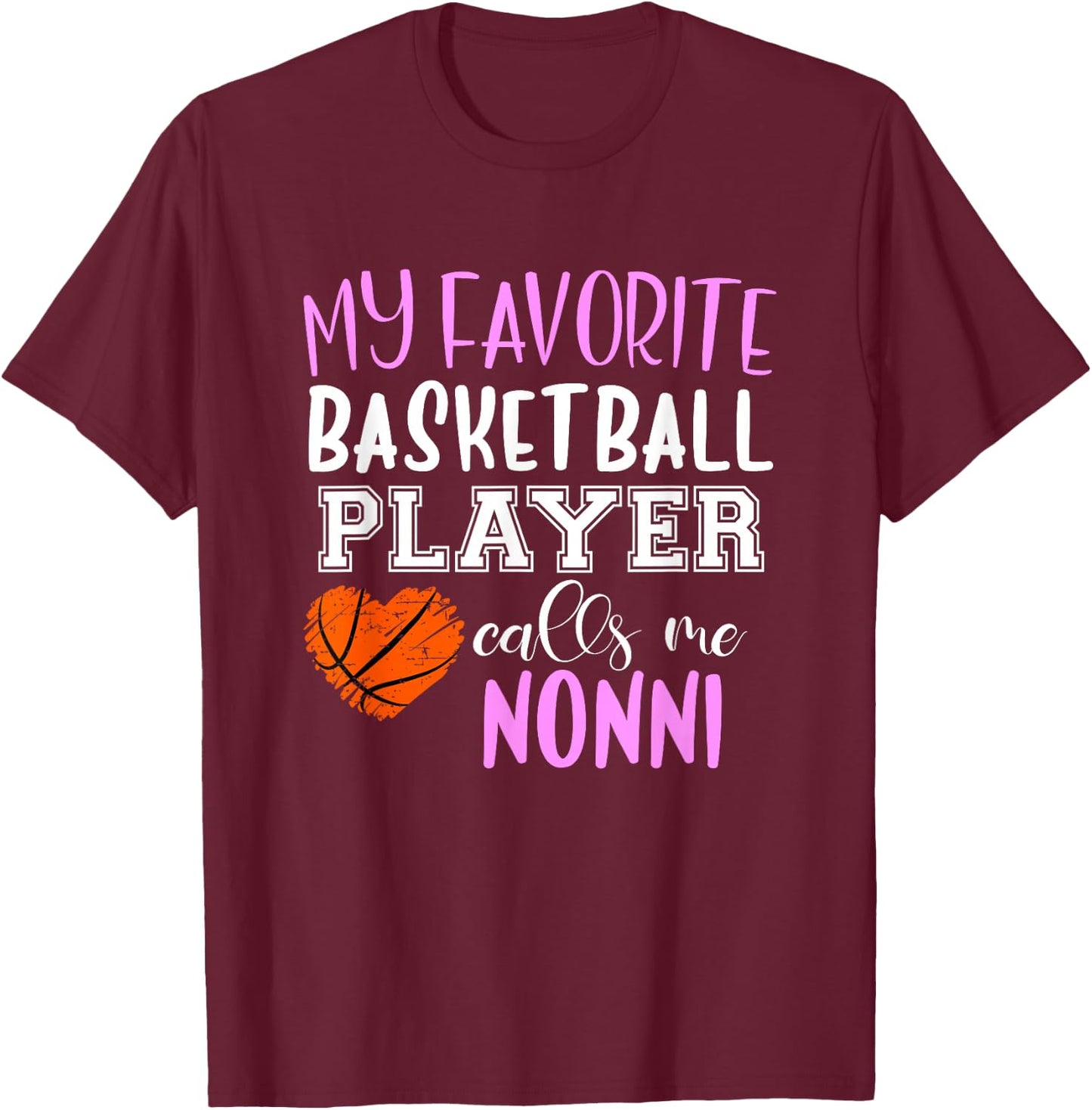My Favorite Basketball Player Call Me Nonni T-Shirt - T-Shirt | Maroon
