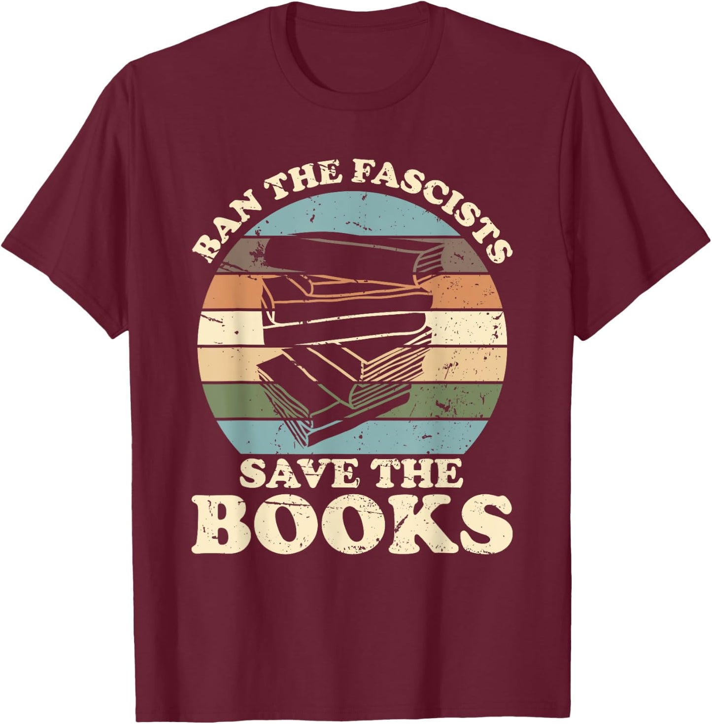 Ban the Fascists Save the Books Funny Book Lover Worm Nerd T-Shirt - T-Shirt | Maroon