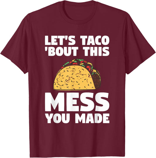 Let's Taco 'Bout This Mess You Made School Custodian Janitor T-Shirt - T-Shirt | Maroon