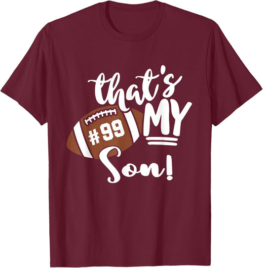 That's My Son Football 99 Jersey Number Vintage Mom Dad T-Shirt - T-Shirt | Maroon