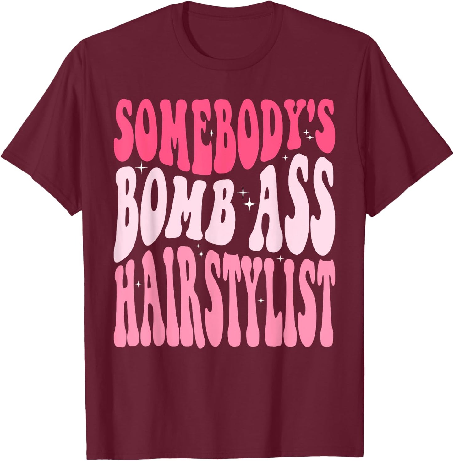 Somebody's Bomb Ass Hairstylist Groovy Hair Stylist T-Shirt - T-Shirt | Maroon