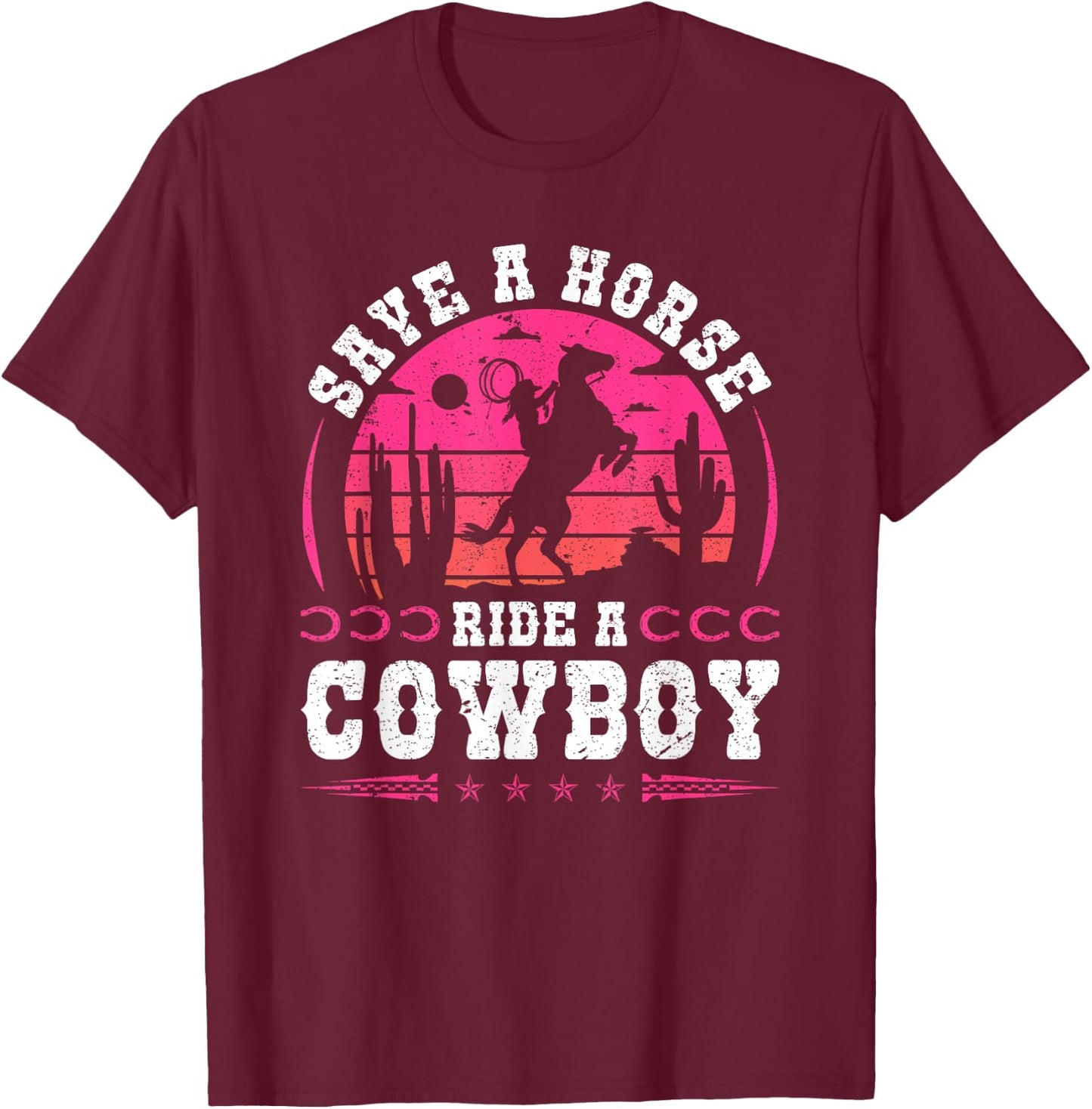 Cowgirl Save A Horse Ride A Cowboy Rodeo Western Country T-Shirt - T-Shirt | Maroon