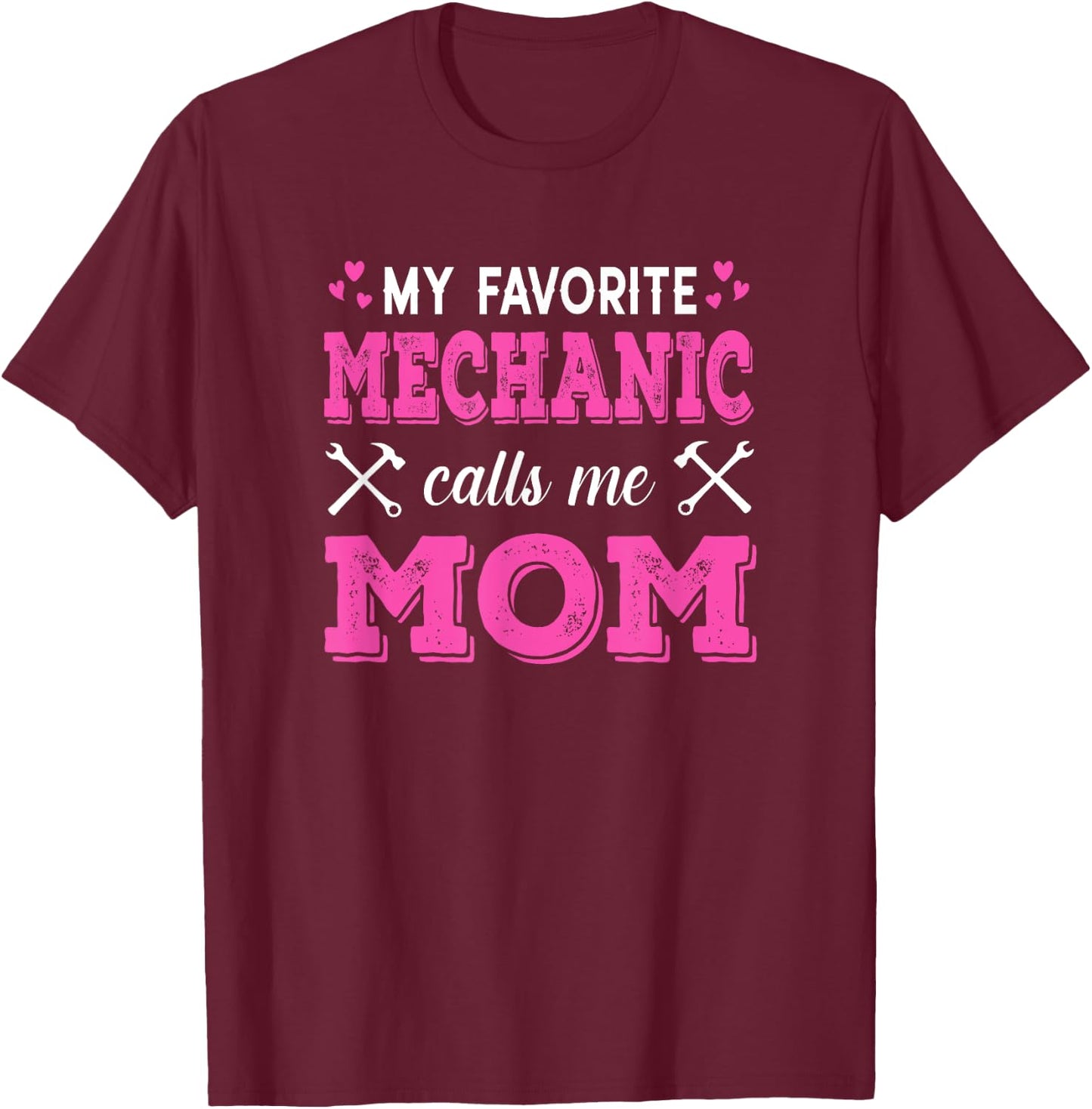Car Mechanic - My Favorite Mechanic Calls Me Mom T-Shirt - T-Shirt | Maroon