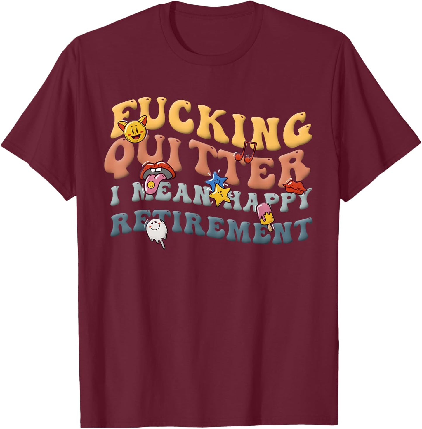 Retro Groovy Fucking Quitter I Mean Happy Retirement 2023 T-Shirt - T-Shirt | Maroon