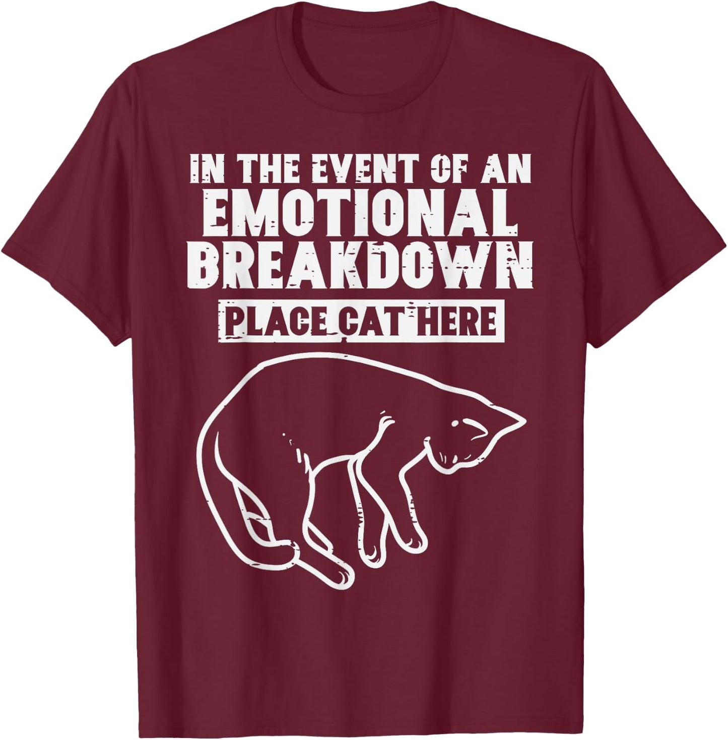 Event Of Emotional Breakdown Place Cat Here Cute Men Women T-Shirt - T-Shirt | Maroon