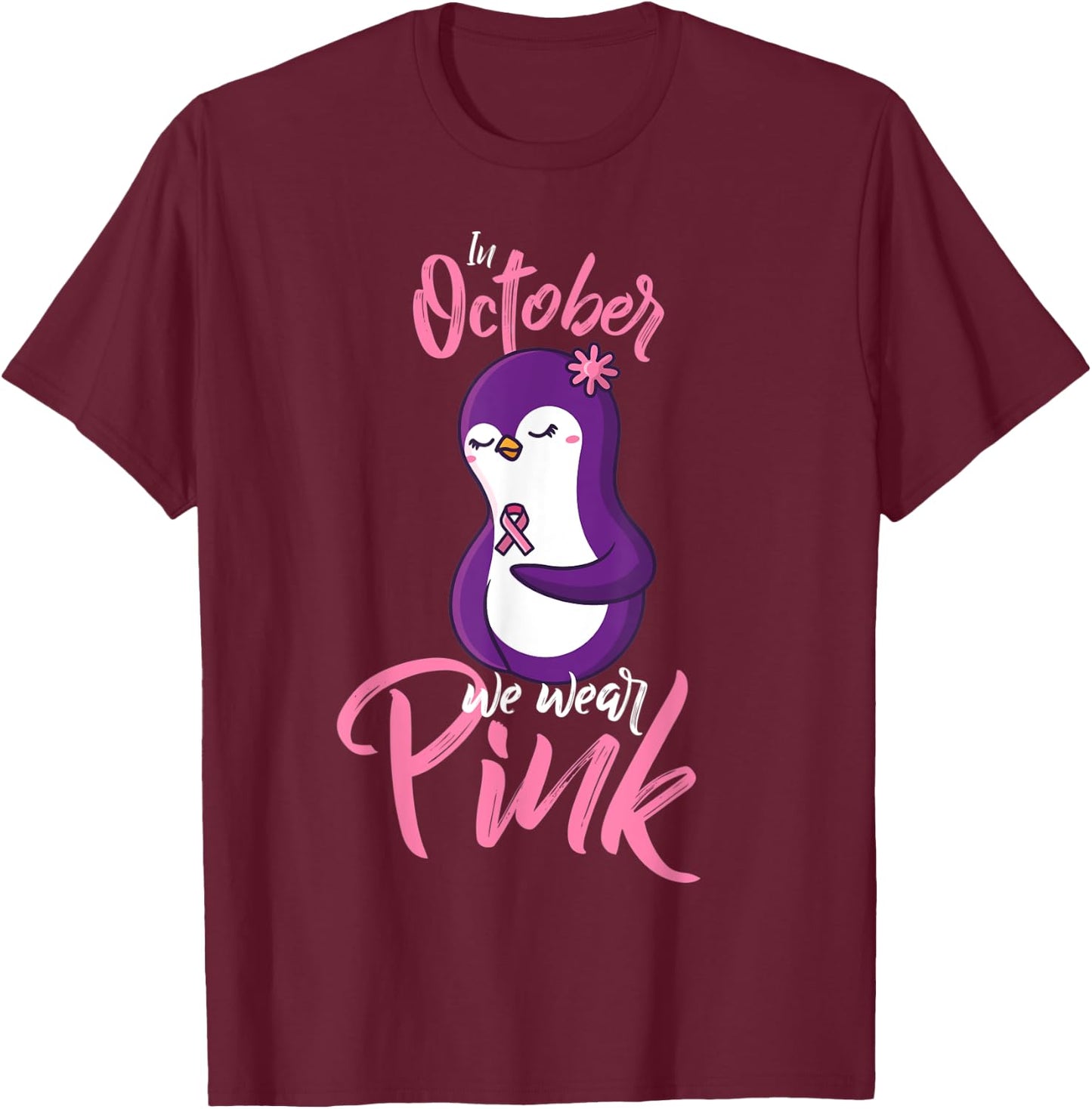 In October We Wear Pink Fight Breast Cancer Ribbon Penguin T-Shirt - T-Shirt | Maroon