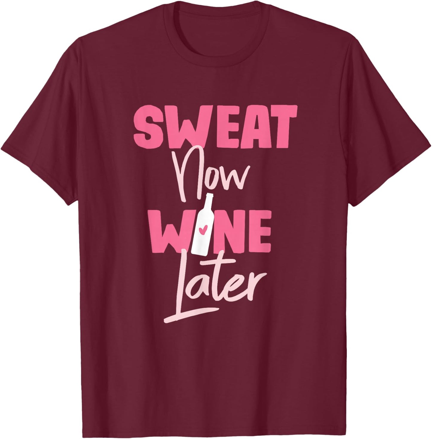 Sweat Now Wine Later T-Shirt - T-Shirt | Maroon