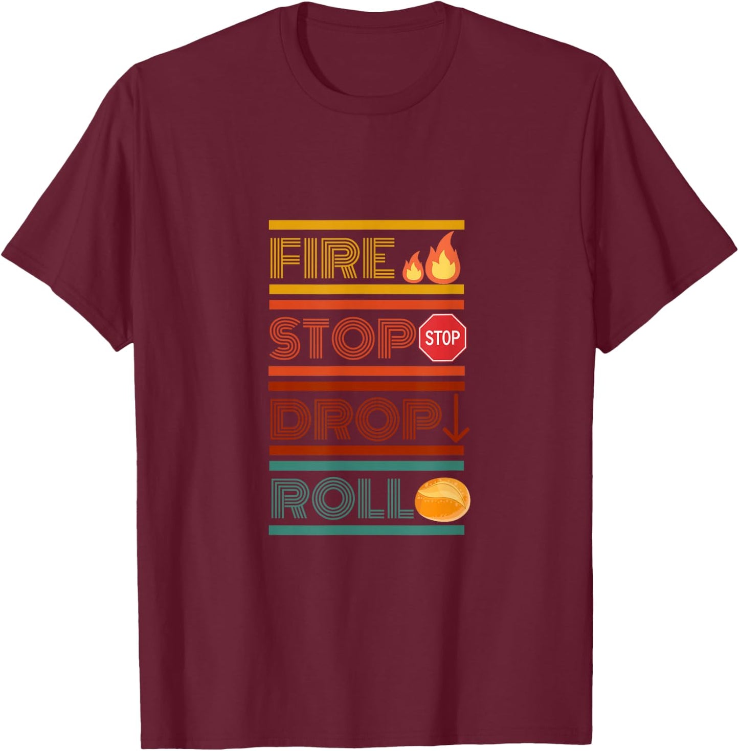 Fire Stop Drop Roll T-Shirt - T-Shirt | Maroon