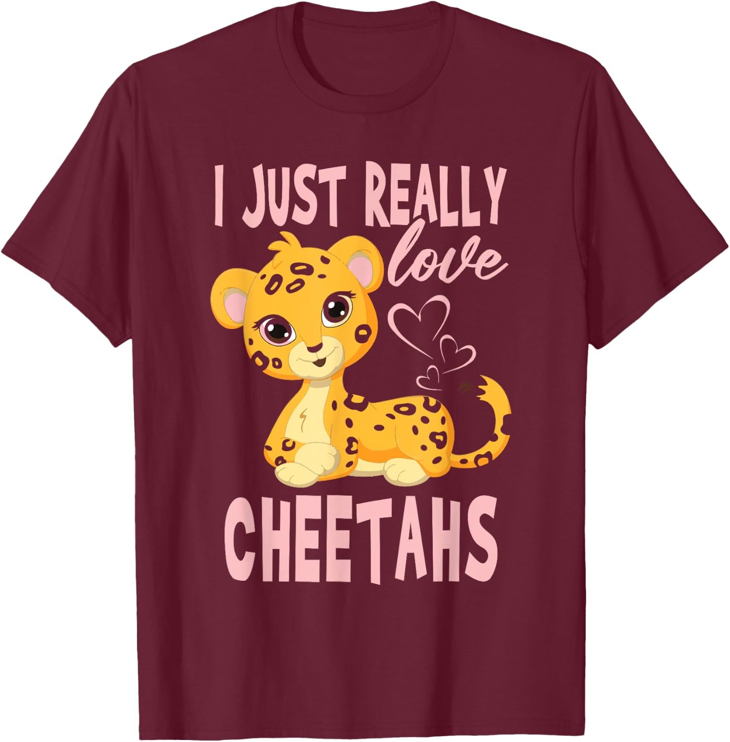 I Just Really Love Leopards Cheetahs Girl T-Shirt - T-Shirt | Maroon