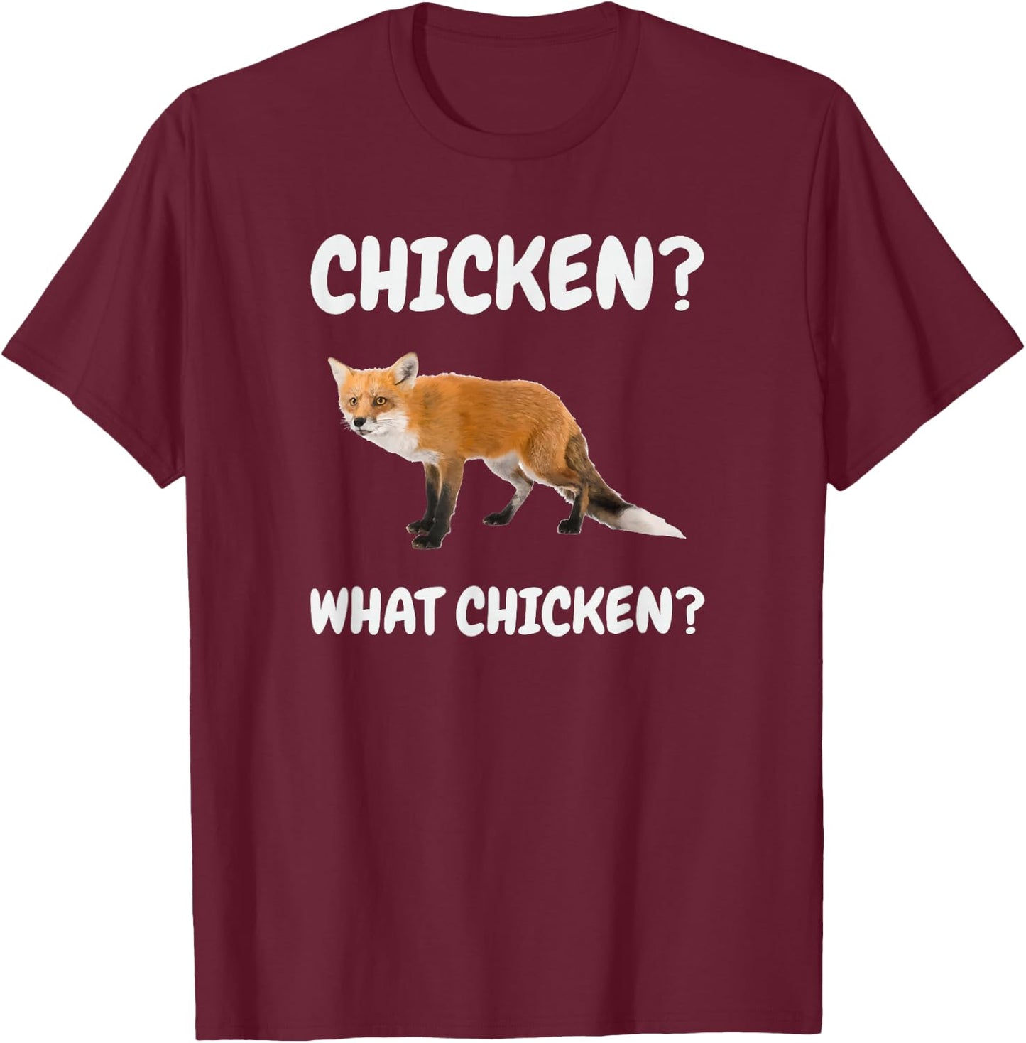 What Chicken Hilarious Red Fox Meme Funny T-Shirt - T-Shirt | Maroon