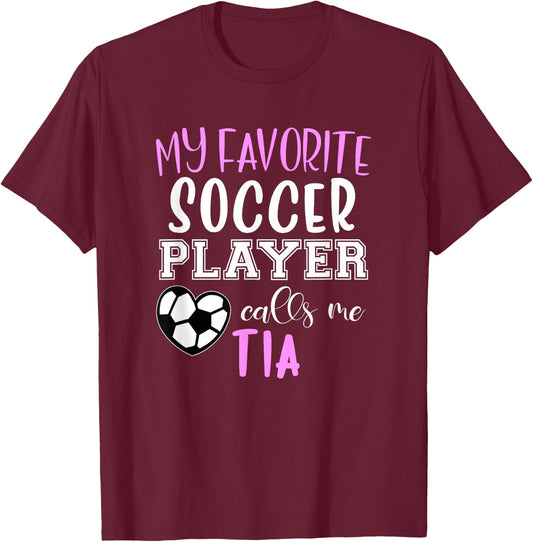 My Favorite Soccer Player Call Me Tia T-Shirt - T-Shirt | Maroon