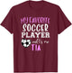My Favorite Soccer Player Call Me Tia T-Shirt - T-Shirt | Maroon