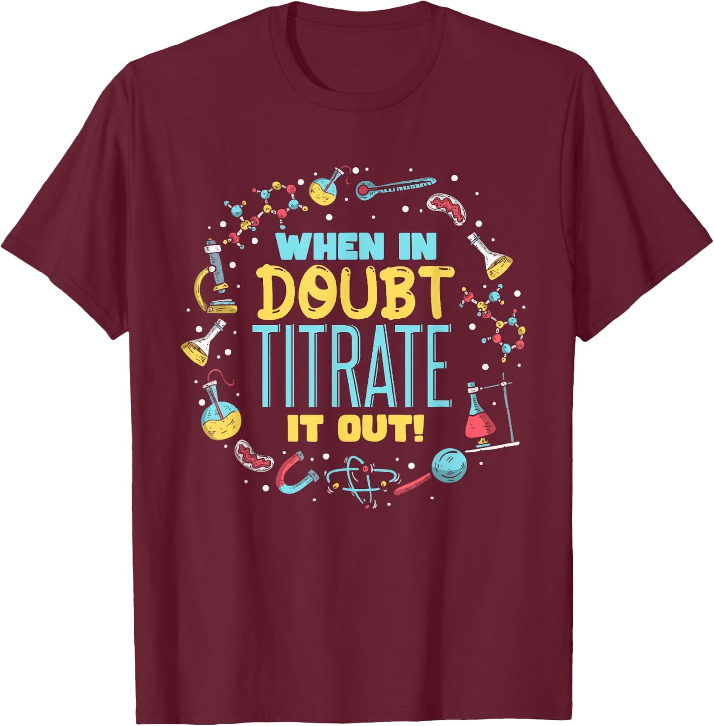 Science Teacher Chemistry Teacher Chemist Pun T-Shirt - T-Shirt | Maroon