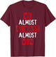 We Almost Always Almost Win Football Great Fan Funny Sport T-Shirt - T-Shirt | Maroon