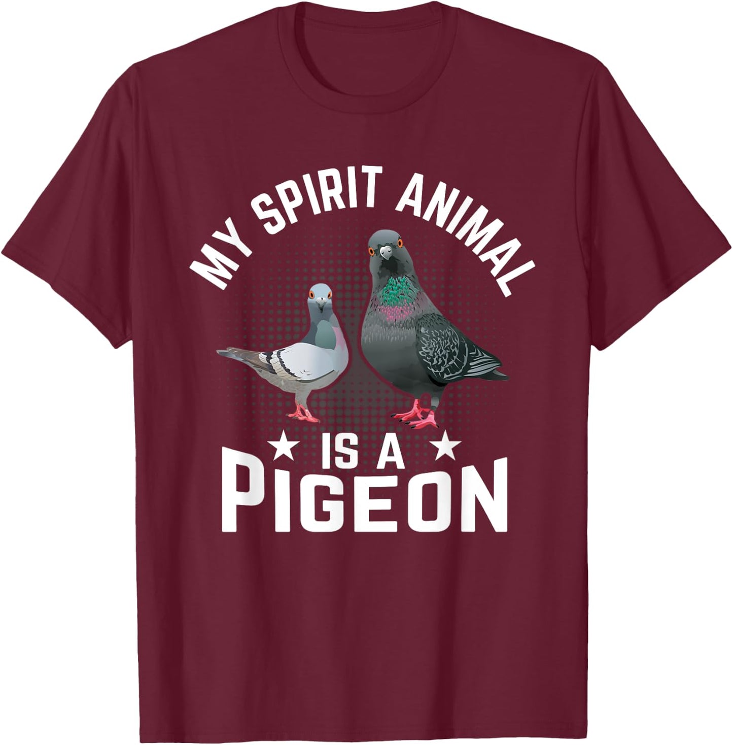 My Spirit Animal Is A Pigeon T-Shirt - T-Shirt | Maroon