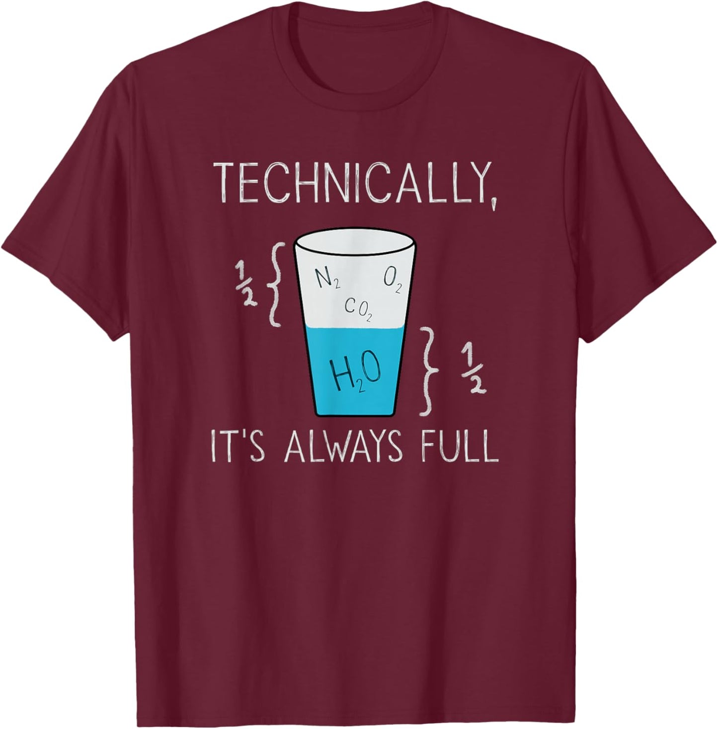 Technically speaking, it's full | Nerdy science physics T-Shirt - T-Shirt | Maroon