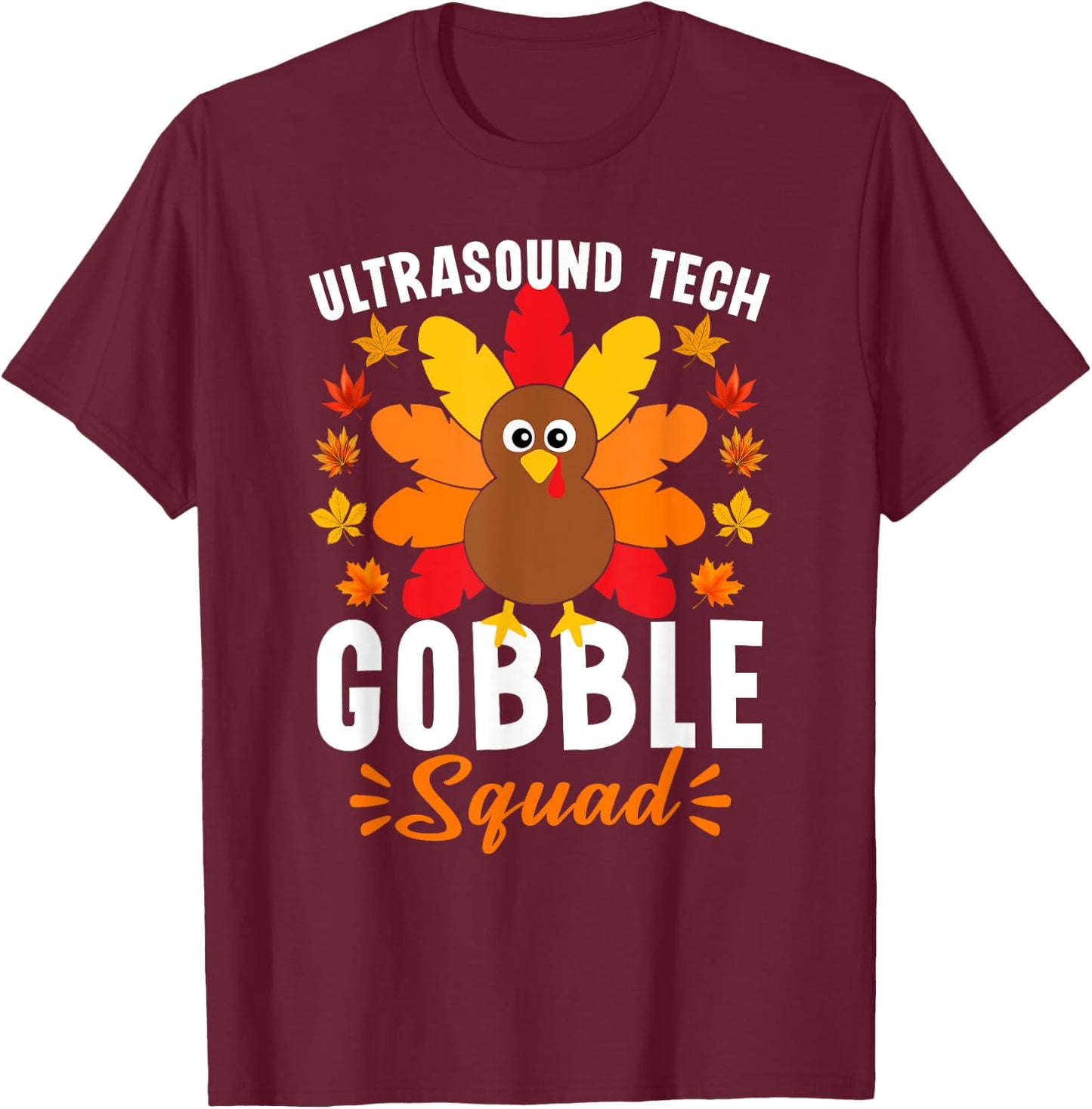 Ultrasound Tech Gobble Squad Shirt Funny Turkey Thanksgiving T-Shirt - T-Shirt | Maroon