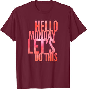 Fun Hello Monday Lets Do This Positive Happy Work & Student T-Shirt - T-Shirt | Maroon