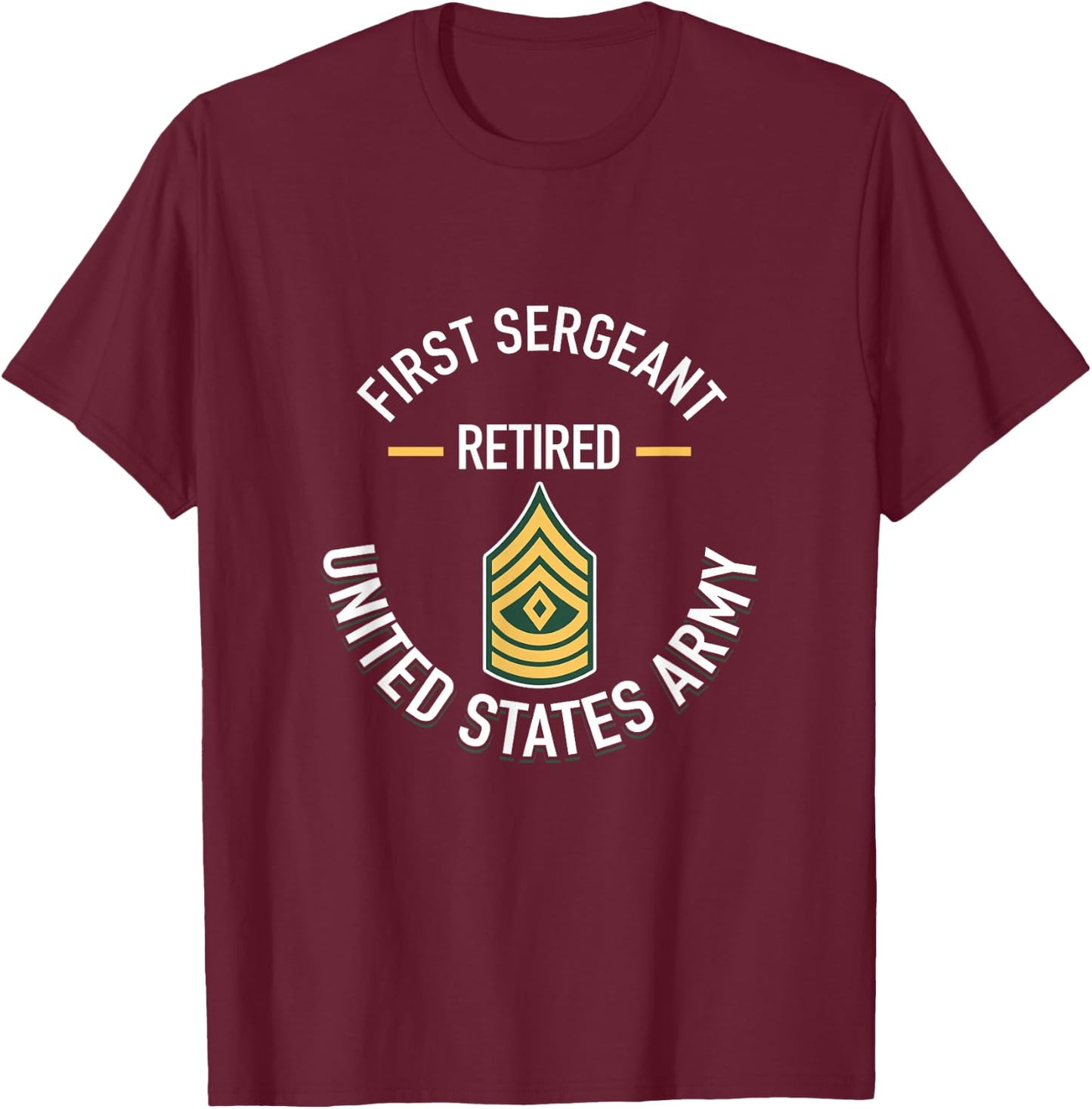 First Sergeant 1SG Retired Army Military Retirement Gifts T-Shirt - T-Shirt | Maroon