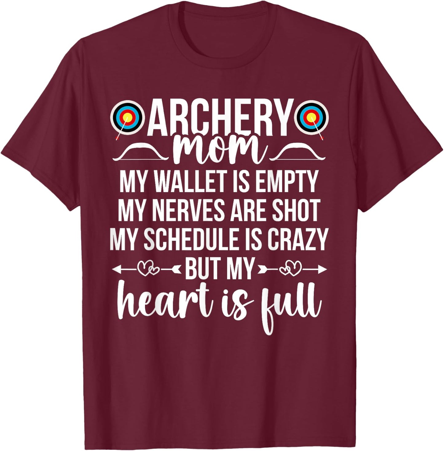 Archery Mom My Heart Is Full Archery Mother Of An Archer Mom T-Shirt - T-Shirt | Maroon
