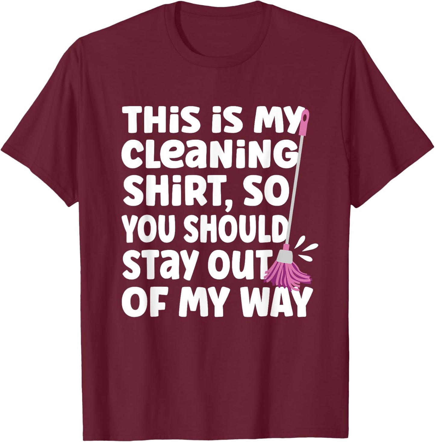 Funny This Is My Cleaning Shirt for Neat Freak Cleaner T-Shirt - T-Shirt | Maroon