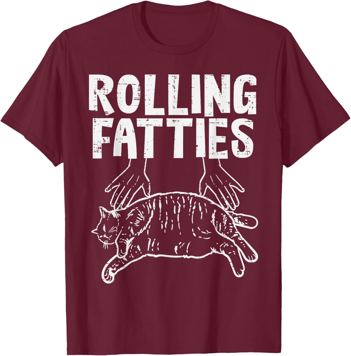 Rolling Fatties Cat Funny Fat Kitten Men Women Kids Girls T-Shirt - T-Shirt | Maroon