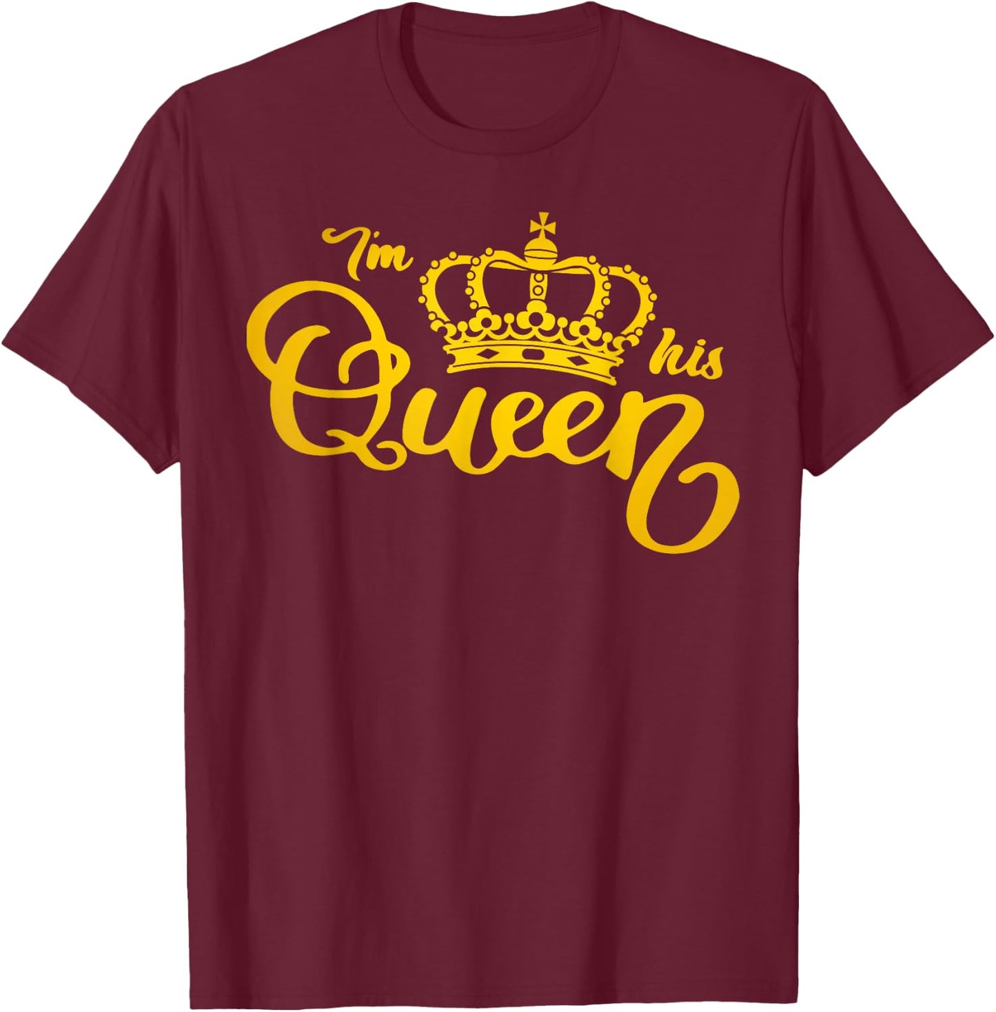 I'm His Queen I'm Her King Crown Valentine Couple Matching T-Shirt - T-Shirt | Maroon