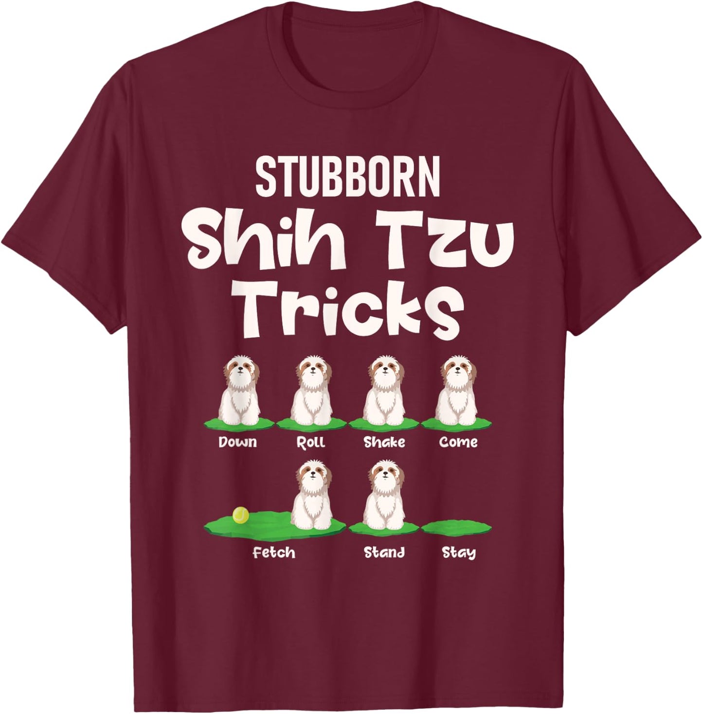 Stubborn Shih Tzu Tricks - Dog Breeder Animal Lover Canine Women Girls Kids T-Shirt - T-Shirt | Maroon